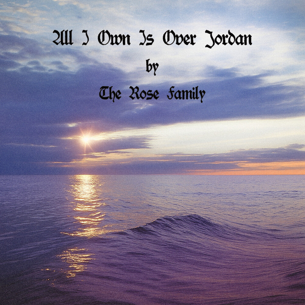 the album cover for Rose Family - All I Own Is Over Jordan (Mod)