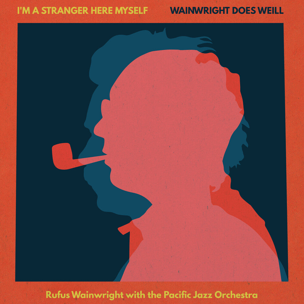 the album cover for Unknown Artist - I'm A Stranger Here Myself: Wainwright Does Weill - Rufus Wainwright   With The Pacific Jazz Orchestra