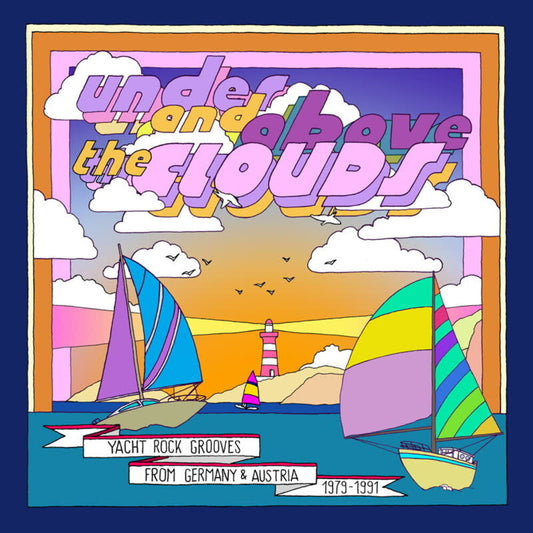 the album cover for Under & Above The Clouds: Yacht Rock Grooves - Under & Above The Clouds: Yacht Rock Grooves