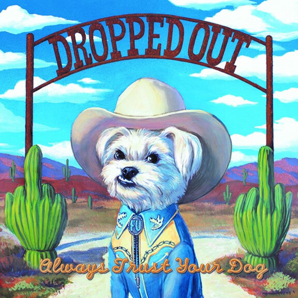 the album cover for Dropped Out - Always Trust Your Dog