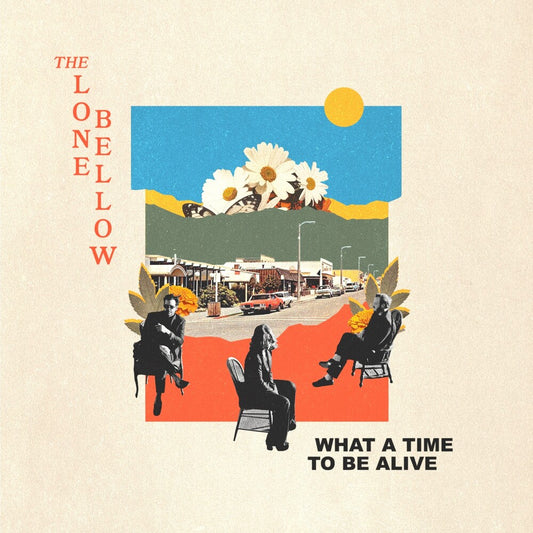 the album cover for The Lone Bellow - What A Time To Be Alive