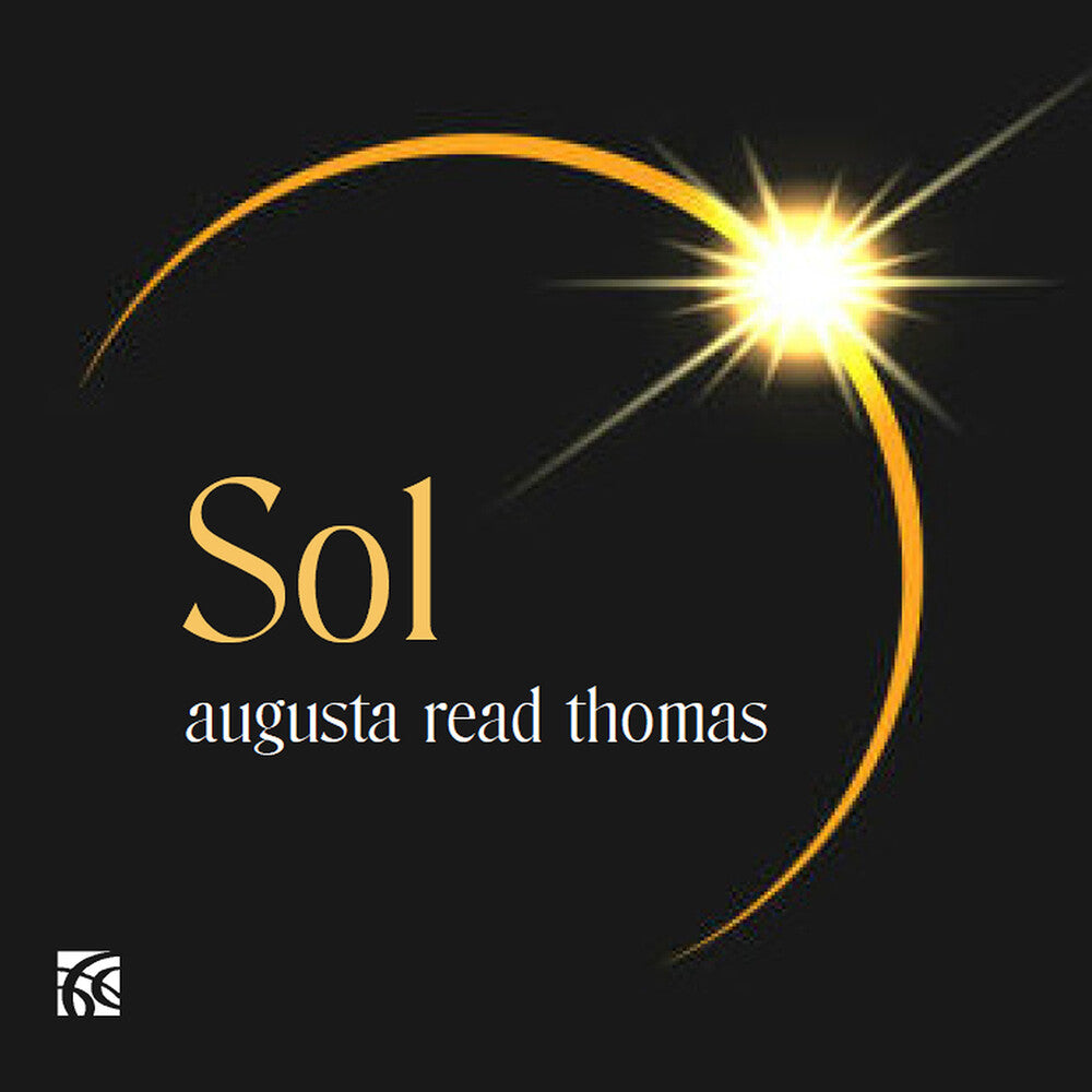 the album cover for Augusta Read Thomas: Sol - Augusta Read Thomas: Sol