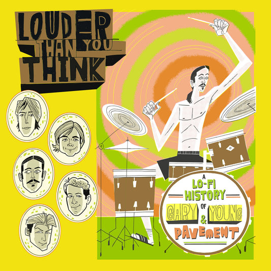 the album cover for Louder Than You Think: A Lo-Fi History of / Var - Louder Than You Think: A Lo-Fi History Of Gary Young & Pavement (Original Soundtrack) (Various Artists)