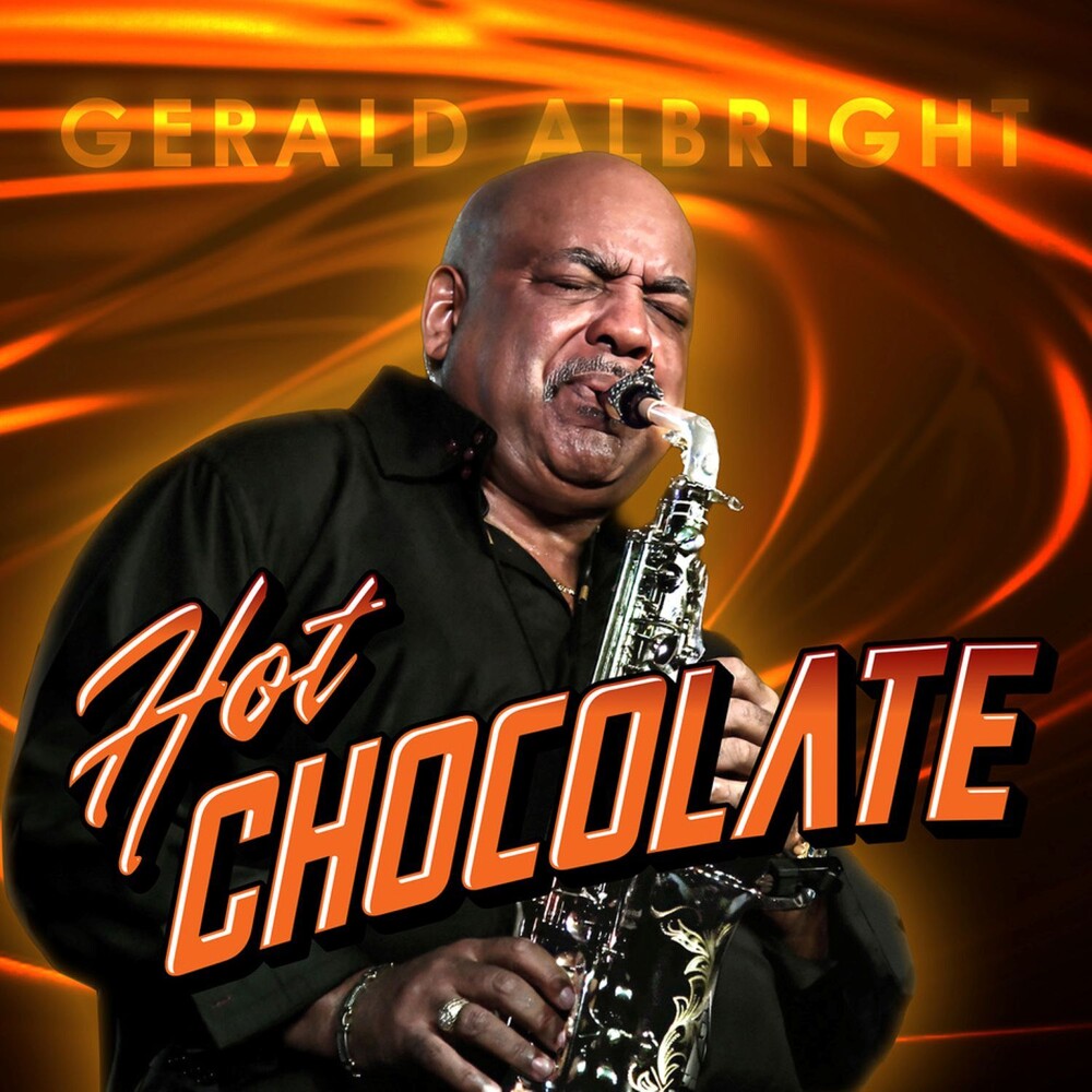 the album cover for Gerald Albright - Hot Chocolate [Digipak]