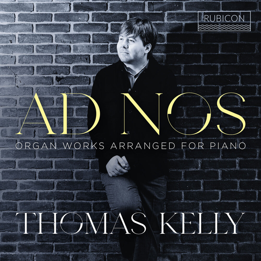 the album cover for Thomas Kelly - Ad Nos - Organ Works Arranged For Piano