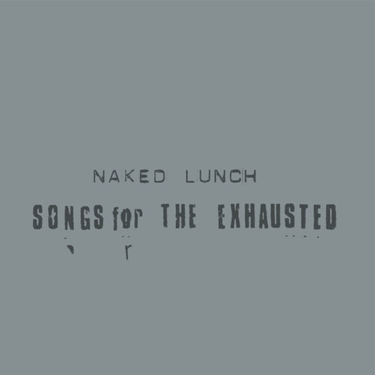 the album cover for Naked Lunch - Songs For The Exhausted