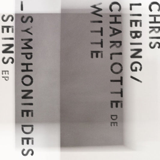 the album cover for Chris Liebing  / De Witte,Charlotte - Symphonie Des Seins (Ep)