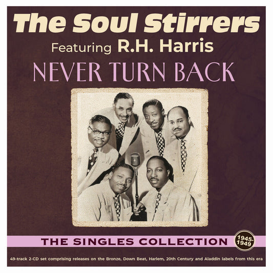 the album cover for Soul Stirrers - Never Turn Back: Singles Collection 1940-49