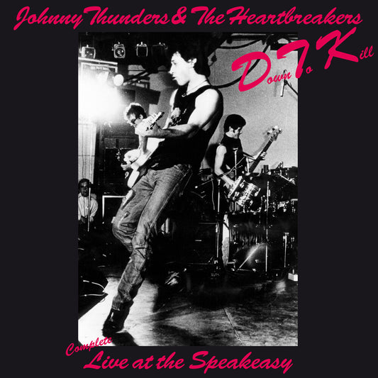 the album cover for Johnny Thunders  & The Heartbreakers - Down To Kill: The Complete Live At The Speakeasy