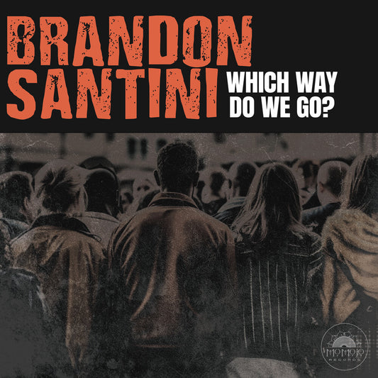 the album cover for Brandon Santini - Which Way Do We Go?