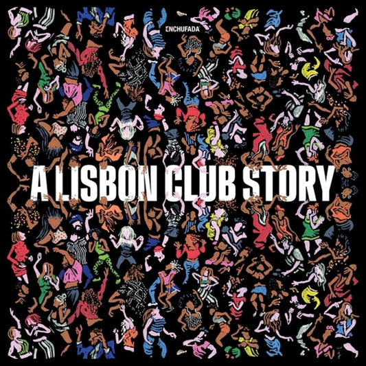 the album cover for Enchufada: A Lisbon Club Story / Various - Enchufada: A Lisbon Club Story / Various