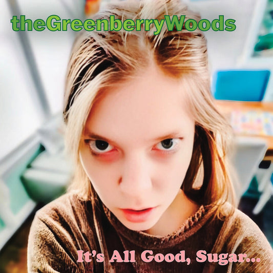 the album cover for Greenberry Woods - It's All Good Sugar