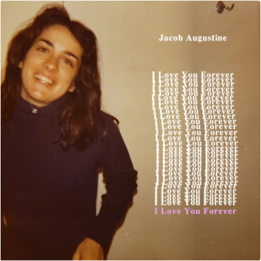 the album cover for Jacob Augustine - I Love You Forever [Indie Exclusive]