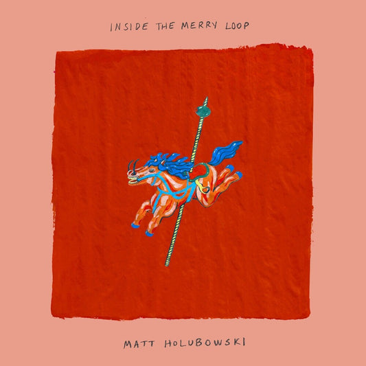 the album cover for Matt Holubowski - Inside The Merry Loop [180 Gram]