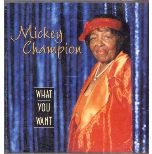 the album cover for Mickey Champion - What You Want