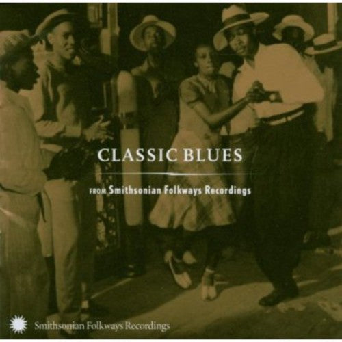 the album cover for Classic Blues From Smithsonian Folkways Recordi - Classic Blues From Smithsonian Folkways