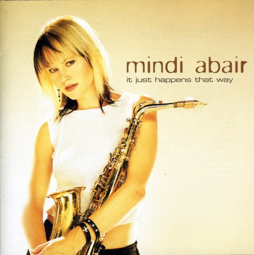 the album cover for Mindi Abair - It Just Happens That Way