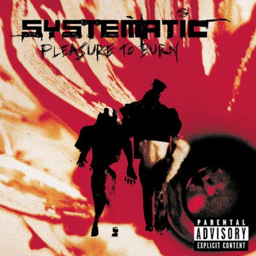 the album cover for Systematic - Pleasure to Burn