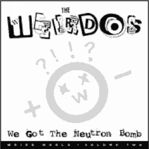 the album cover for Weirdos - We Got the Neutron Bomb