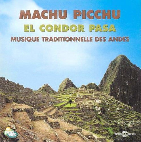the album cover for Various Artists - Machu Picchu El Condor Pasa: Musique Des Andes