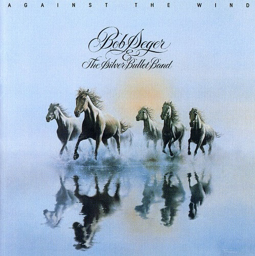 Bob Seger - Against the Wind [Remaster]