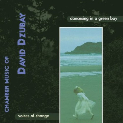 the album cover for Voices Of Chance - Dancesing in a Green Bay: Dzubay