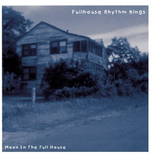 the album cover for Fullhouse Rhythm Kings - Moon In The Full House
