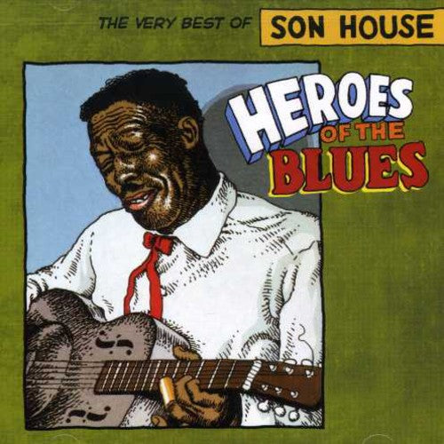 the album cover for Son House - Heroes of the Blues: Very Best of