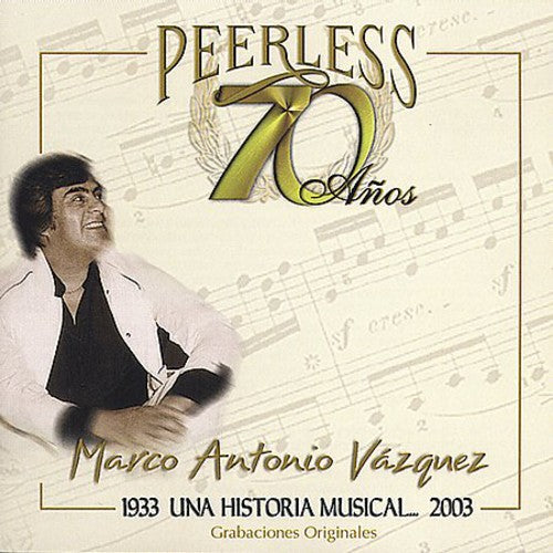 the album cover for Marco Vazquez Antonio - 70 Anos Peerless Una Historia Musical