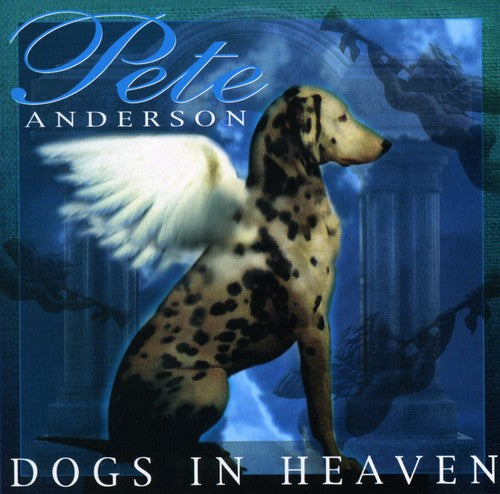 the album cover for Pete Anderson - Dogs in Heaven