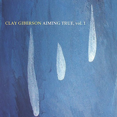 the album cover for CLAY GIBERSON - Aiming True, Vol. 1