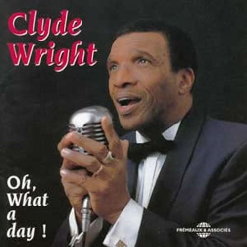 the album cover for CLYDE WRIGHT - Oh What A Day