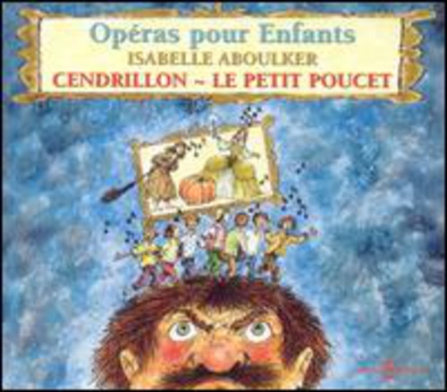 the album cover for ISABELLE ABOULKER - Operas Pour Enfants Cendrillon Petit Poucet
