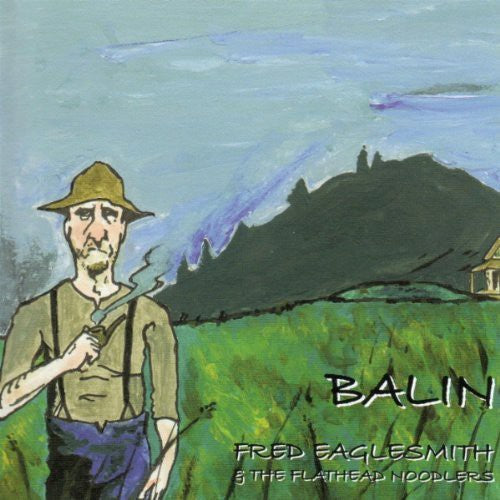 the album cover for Fred Eaglesmith & The Flathead Noodlers - Balin
