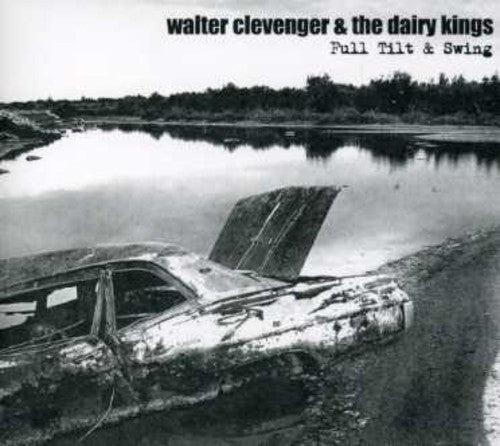 the album cover for Walter Clevenger & The Dairy Kings - Full Tilt and Swing