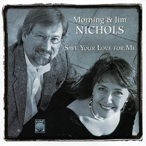 the album cover for Morning & Jim Nichols - Save Your Love for Me