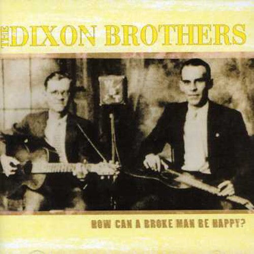 the album cover for Dixon Brothers - How Can A Broke Man Be Happy?