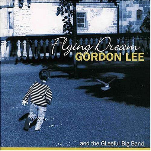 the album cover for Gordon Lee & The Gleeful Big Band - Flying Dream