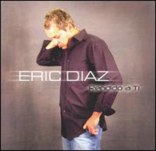 the album cover for ERIC DIAZ - Rendido a Ti