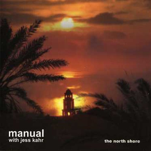 the album cover for Manual With Jess Kahr - The North Shore: Bliss Out, Vol. 20