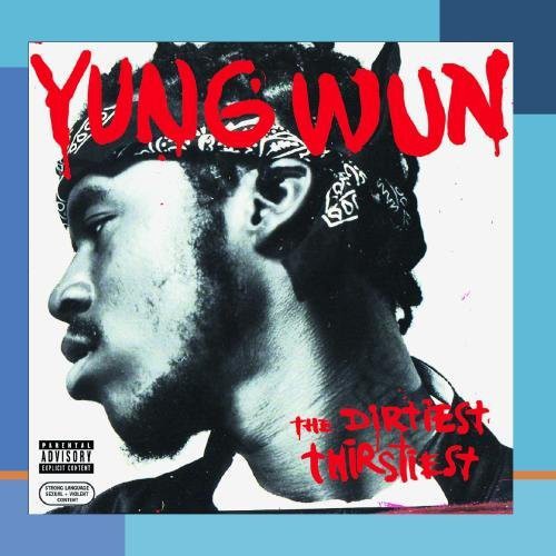 the album cover for YUNG WUN - Dirtiest Thirstiest [Import]