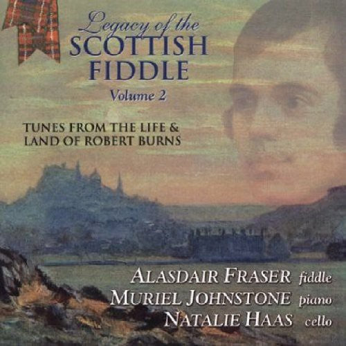 the album cover for Fraser/Johnstone/Haas - Legacy Of The Scottish Fiddle, Vol. 2: Music From The Life and LandOf Robert Burns