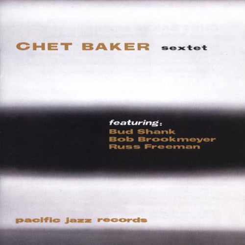 the album cover for Chet Baker - Chet Baker Sextet [Remastered]
