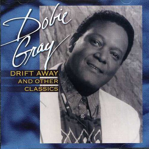 the album cover for Dobie Gray - Drift Away and Other Classics
