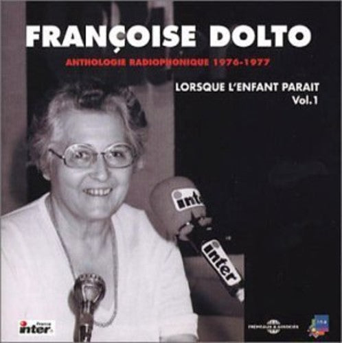 the album cover for Francoise Dolto - Anthologie Radiophonique: Lorsque L'Enfant Parait [Box]