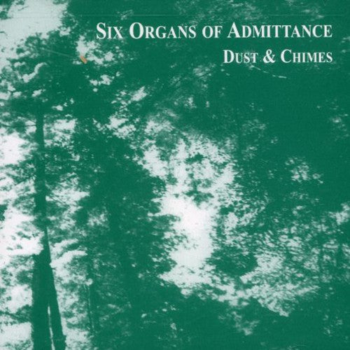 the album cover for Six Organs Of Admittance - Dust and Chimes