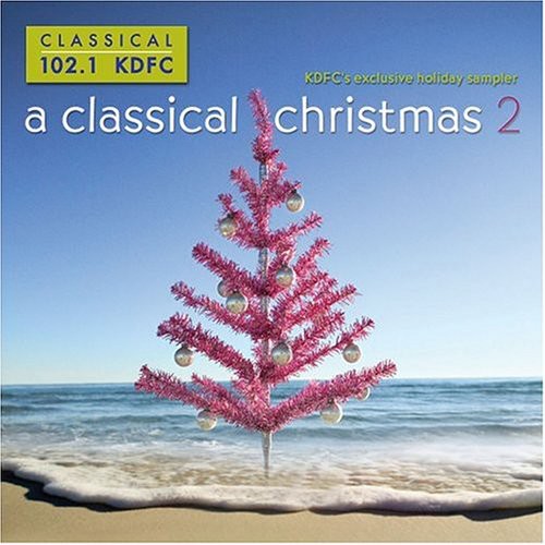 the album cover for Classical Christmas - Kdfc-A Classical Christmas 2 / Various