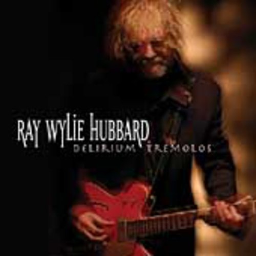 Ray Wylie Hubbard - Delirium Tremolos [CD]