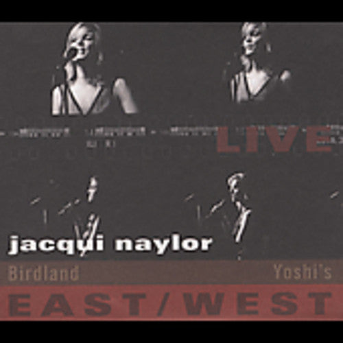 the album cover for Jacqui Naylor - Live East-West/Birdland/Yuoshi's