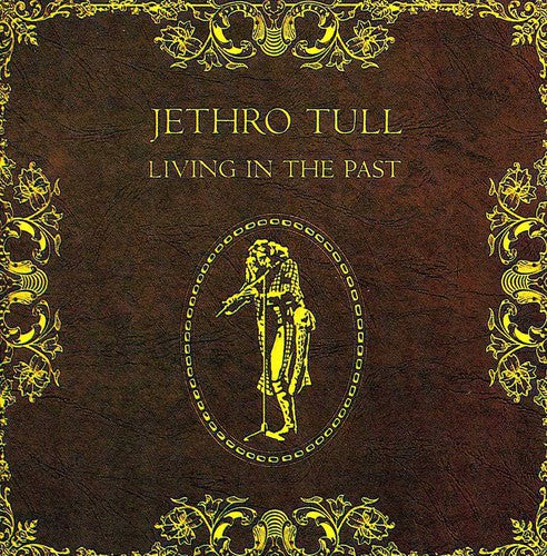 the album cover for Jethro Tull - Living In The Past [Import]